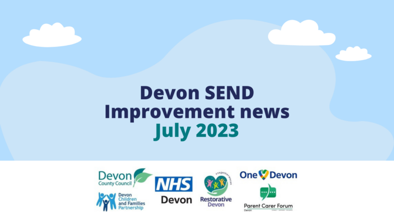 Blue shapes behind text that reads 'Devon SEND Improvement news - July 2023'. The bottom of the image has the logos for Devon County Council, NHS Devon, Parent Carer Forum Devon, Devon Children and Families Partnership, Restorative Devon and One Devon.