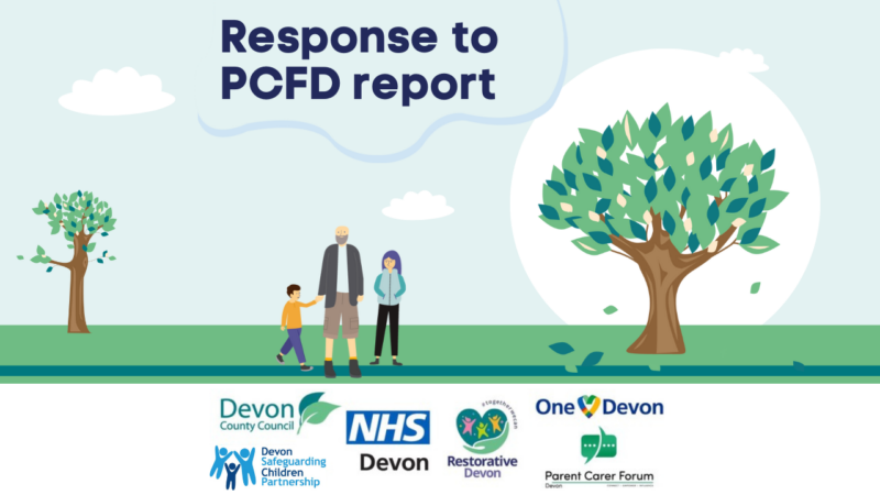 Illustration of a family walking in a park. Text at the top reads 'response to PCFD report' and the bottom has the logos the logos for Devon County Council, NHS Devon, Parent Carer Forum Devon, Devon Children and Families Partnership, Restorative Devon and One Devon.