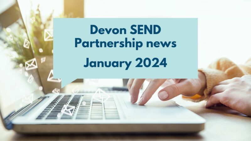 Devon SEND Partnership news January 2024